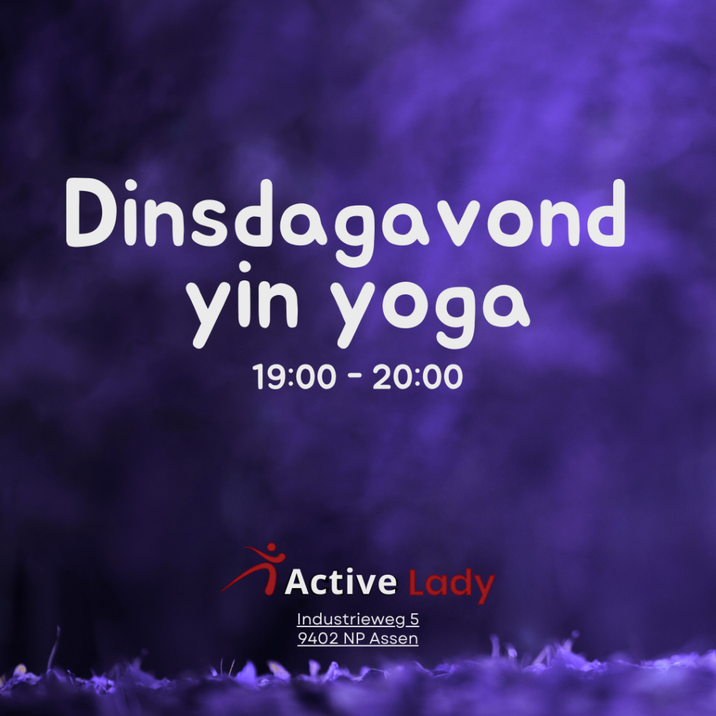 Dinsdagavond yin yoga in Assen bij Active Lady